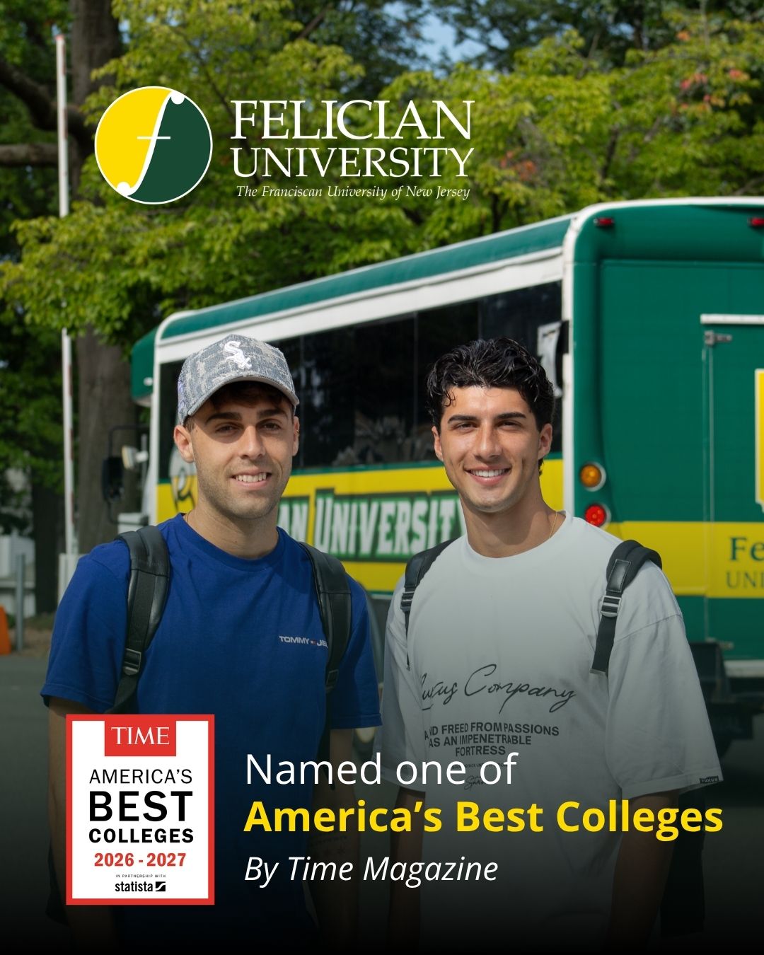 Felician University has been named one of TIME’s America’s Best Colleges 2026–2027! 👏

Felician is proud to be among just 500 colleges and universities nationwide recognized in the inaugural ranking, which evaluates institutions based on student outcomes, learning environment, and overall attractiveness to prospective students. This recognition reflects our continued commitment to providing an accessible, supportive education that prepares our students for success beyond the classroom.

We’re proud to see Felician recognized among America’s best! 🦅

__________
#FelicianUniversity #GoldenFalcons #TIMEMagazine